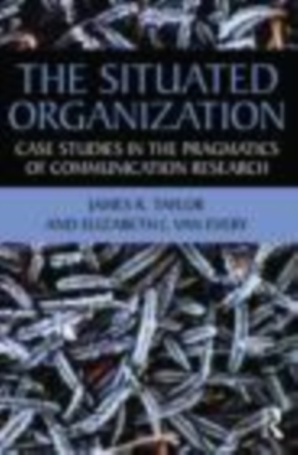 The Situated Organization : Case Studies in the Pragmatics of Communication Research, EPUB eBook