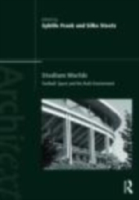 Stadium Worlds : Football, Space and the Built Environment, EPUB eBook