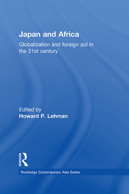 Japan and Africa : Globalization and Foreign Aid in the 21st Century, EPUB eBook