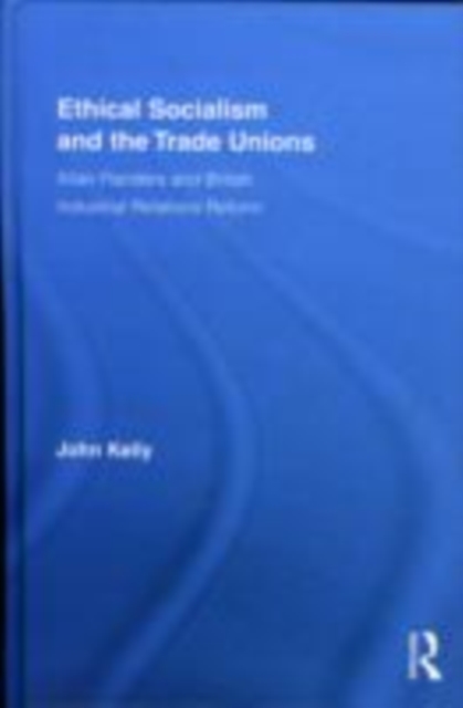 Ethical Socialism and the Trade Unions : Allan Flanders and the Reform of British Industrial Relations, EPUB eBook