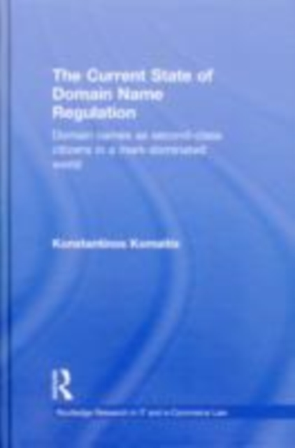 The Current State of Domain Name Regulation : Domain Names as Second Class Citizens in a Mark-dominated World, EPUB eBook