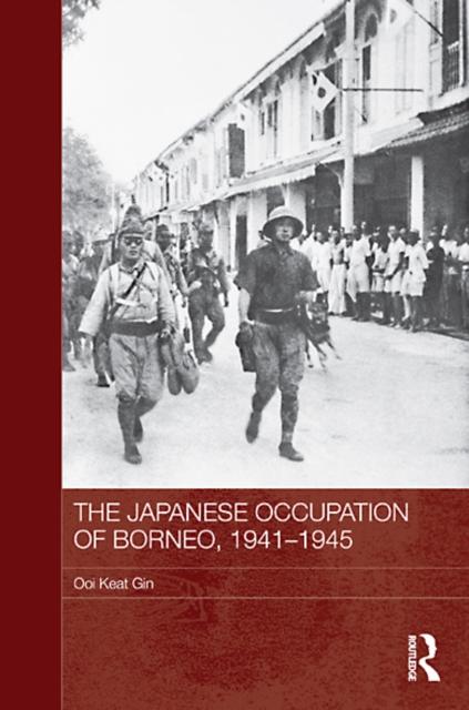 The Japanese Occupation of Borneo, 1941-45, EPUB eBook