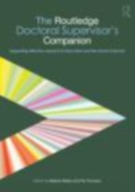 The Routledge Doctoral Supervisor's Companion : Supporting Effective Research in Education and the Social Sciences, EPUB eBook