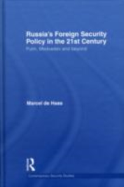 Russia's Foreign Security Policy in the 21st Century : Putin, Medvedev and Beyond, EPUB eBook