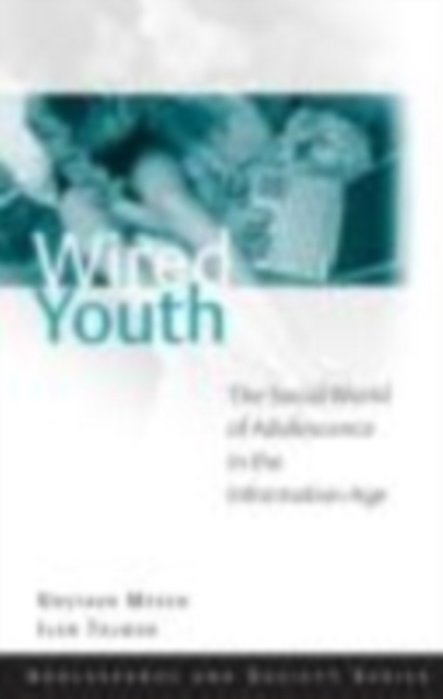 Wired Youth : The Social World of Adolescence in the Information Age, EPUB eBook