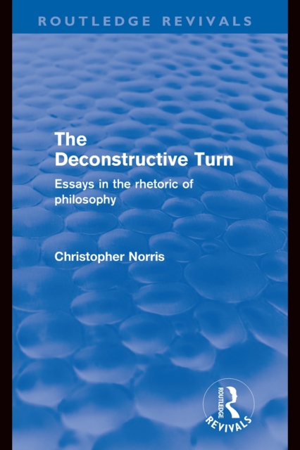 The Deconstructive Turn (Routledge Revivals) : Essays in the Rhetoric of Philosophy, EPUB eBook