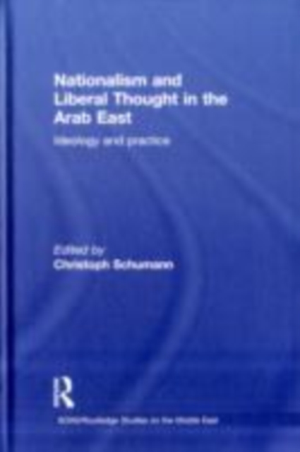 Nationalism and Liberal Thought in the Arab East : Ideology and Practice, EPUB eBook