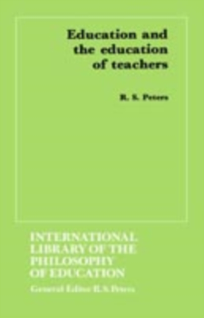 Education and the Education of Teachers (International Library of the Philosophy of Education volume 18), EPUB eBook