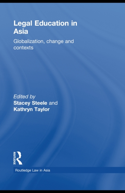 Legal Education in Asia : Globalization, Change and Contexts, PDF eBook