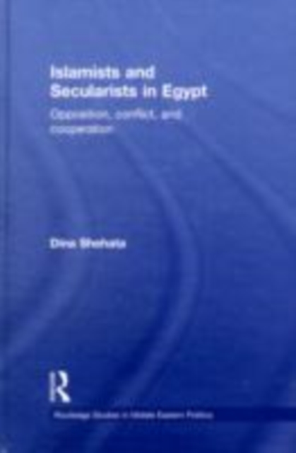 Islamists and Secularists in Egypt : Opposition, Conflict & Cooperation, EPUB eBook