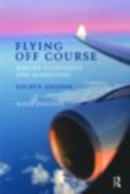 Flying Off Course IV : Airline Economics and Marketing, EPUB eBook