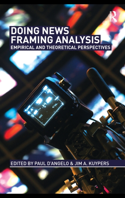 Doing News Framing Analysis : Empirical and Theoretical Perspectives, EPUB eBook
