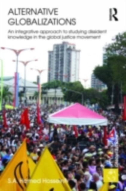 Alternative Globalizations : An Integrative Approach to Studying Dissident Knowledge in the Global Justice Movement, PDF eBook