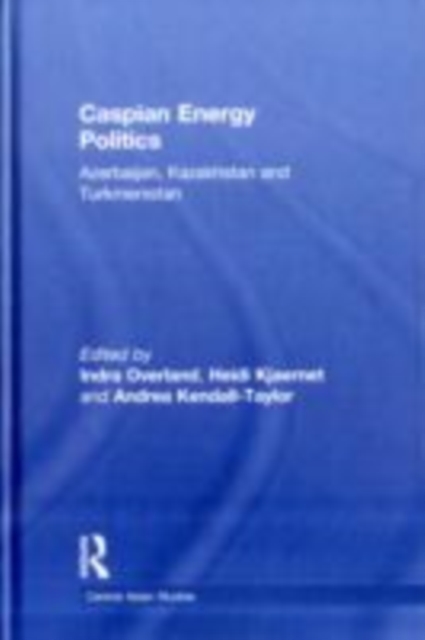 Caspian Energy Politics : Azerbaijan, Kazakhstan and Turkmenistan, EPUB eBook