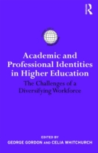 Academic and Professional Identities in Higher Education : The Challenges of a Diversifying Workforce, PDF eBook