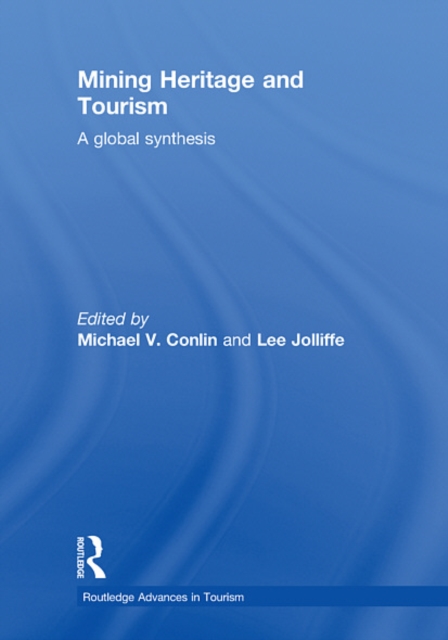 Mining Heritage and Tourism : A Global Synthesis, EPUB eBook
