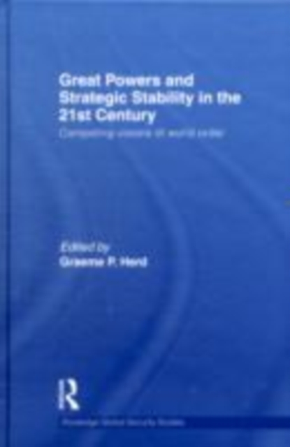 Great Powers and Strategic Stability in the 21st Century : Competing Visions of World Order, EPUB eBook