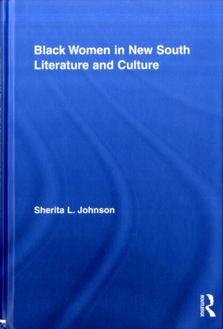 Black Women in New South Literature and Culture, PDF eBook