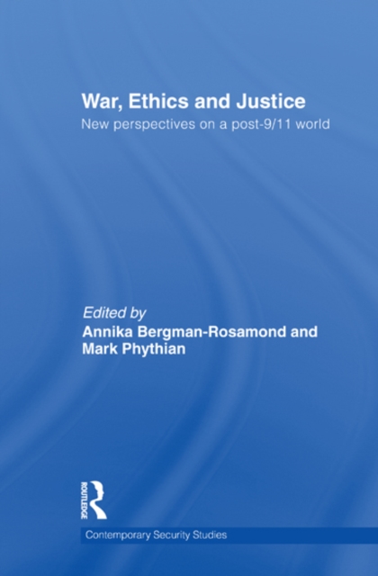 War, Ethics and Justice : New Perspectives on a Post-9/11 World, EPUB eBook