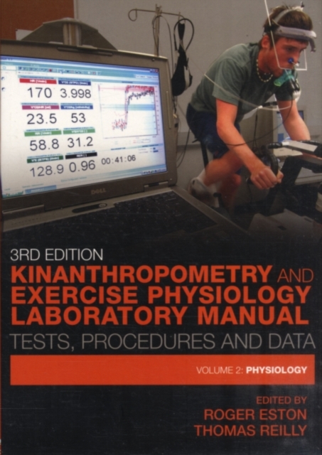 Kinanthropometry and Exercise Physiology Laboratory Manual: Tests, Procedures and Data, Third Edition : Volume Two: Physiology, PDF eBook