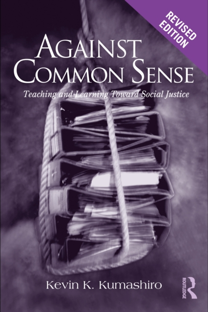 Against Common Sense : Teaching and Learning Toward Social Justice, PDF eBook