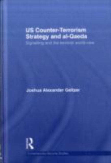 US Counter-Terrorism Strategy and al-Qaeda : Signalling and the Terrorist World-View, EPUB eBook
