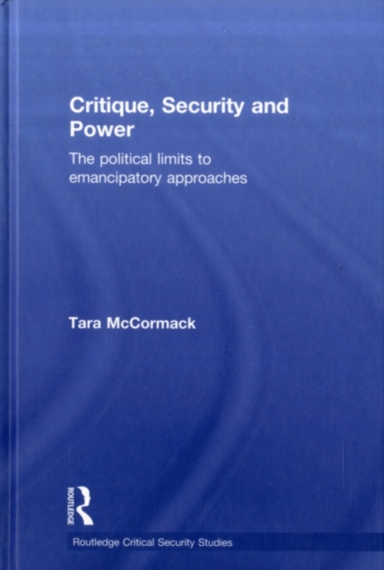 Critique, Security and Power : The Political Limits to Emancipatory Approaches, PDF eBook