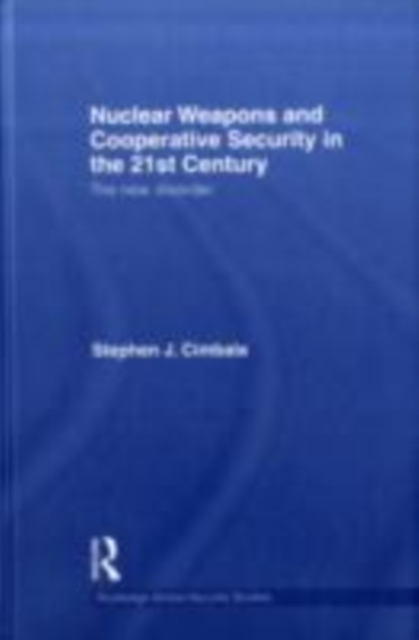 Nuclear Weapons and Cooperative Security in the 21st Century : The New Disorder, EPUB eBook