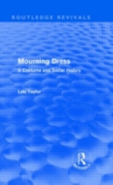 Mourning Dress (Routledge Revivals) : A Costume and Social History, PDF eBook