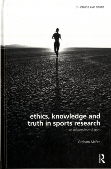Ethics, Knowledge and Truth in Sports Research : An Epistemology of Sport, EPUB eBook