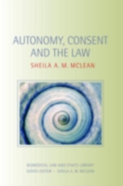 Autonomy, Consent and the Law, PDF eBook