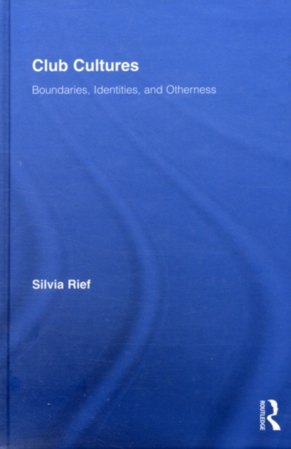 Club Cultures : Boundaries, Identities and Otherness, PDF eBook