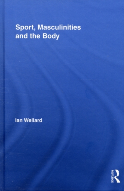 Sport, Masculinities and the Body, PDF eBook