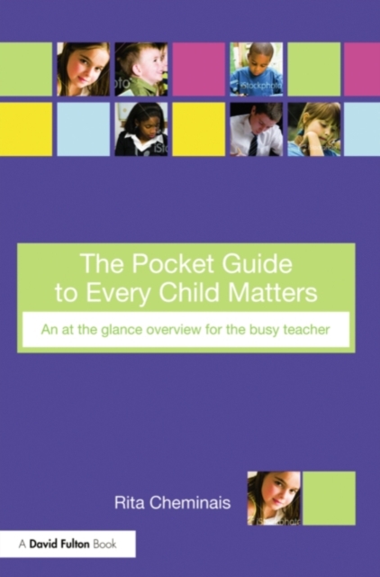 The Pocket Guide to Every Child Matters : An At-a-Glance Overview for the Busy Teacher, PDF eBook