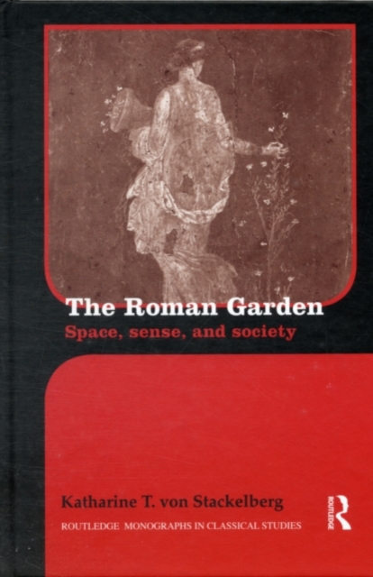 The Roman Garden : Space, Sense, and Society, PDF eBook