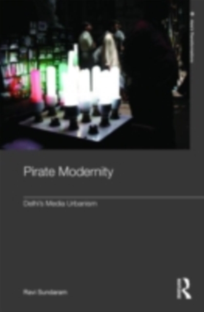 Pirate Modernity : Delhi's Media Urbanism, PDF eBook