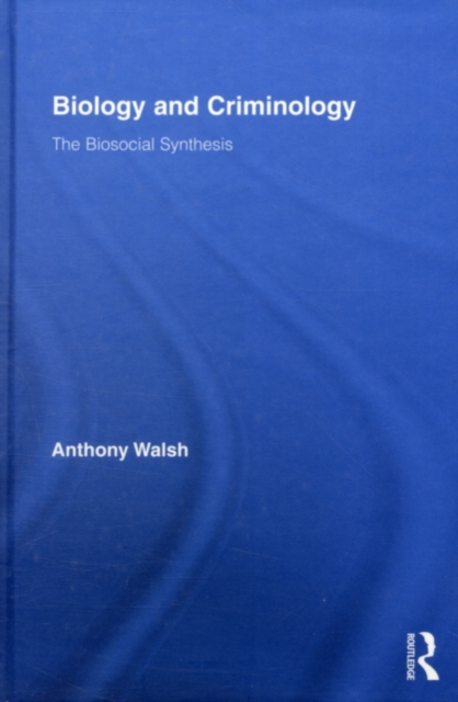 Biology and Criminology : The Biosocial Synthesis, PDF eBook