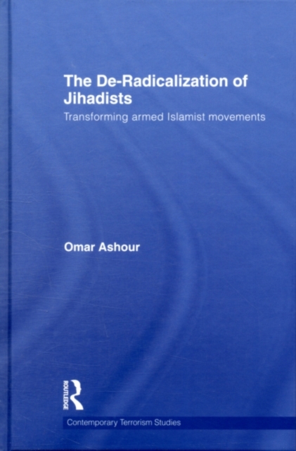 The De-Radicalization of Jihadists : Transforming Armed Islamist Movements, PDF eBook