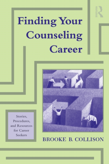 Finding Your Counseling Career : Stories, Procedures, and Resources for Career Seekers, EPUB eBook