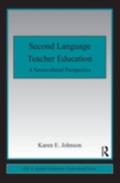 Second Language Teacher Education : A Sociocultural Perspective, PDF eBook