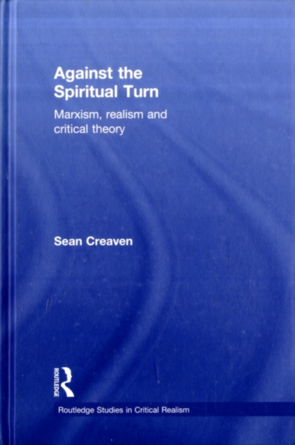 Against the Spiritual Turn : Marxism, Realism, and Critical Theory, PDF eBook
