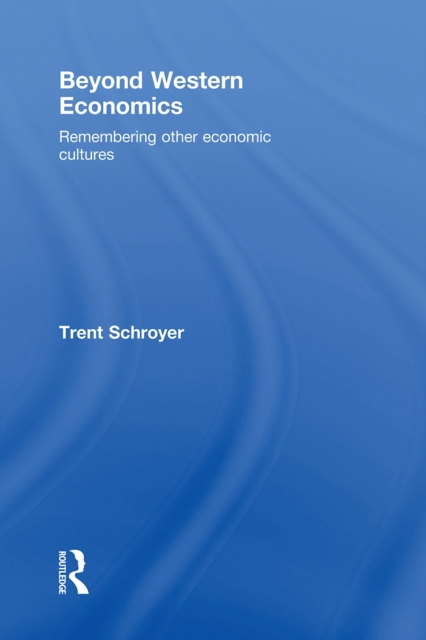 Beyond Western Economics : Remembering Other Economic Cultures, PDF eBook