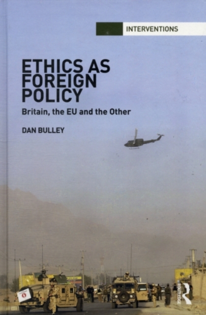 Ethics As Foreign Policy : Britain, The EU and the Other, PDF eBook