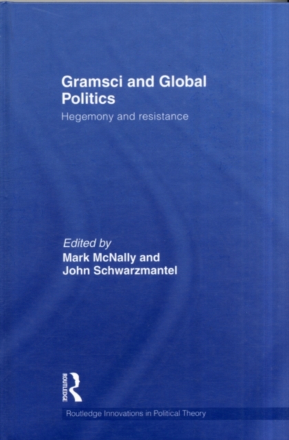 Gramsci and Global Politics : Hegemony and resistance, PDF eBook
