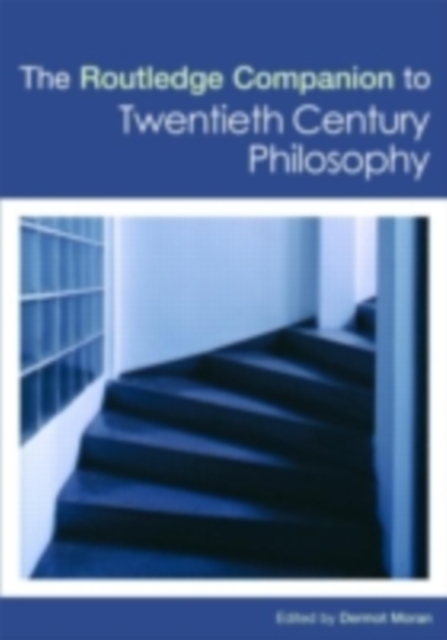 The Routledge Companion to Twentieth Century Philosophy, PDF eBook