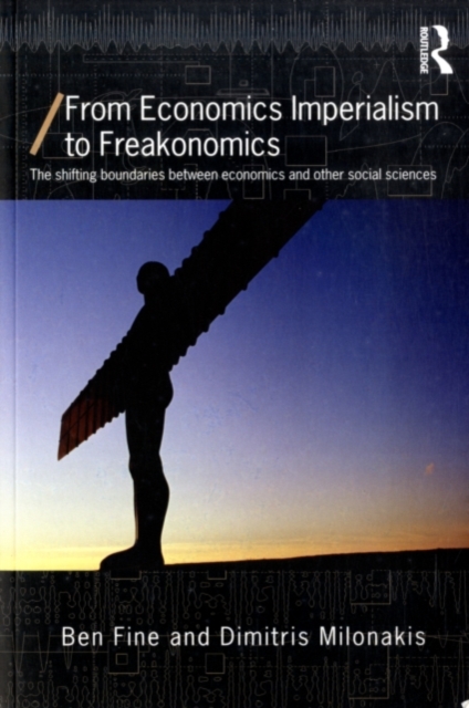From Economics Imperialism to Freakonomics : The Shifting Boundaries Between Economics and Other Social Sciences, PDF eBook