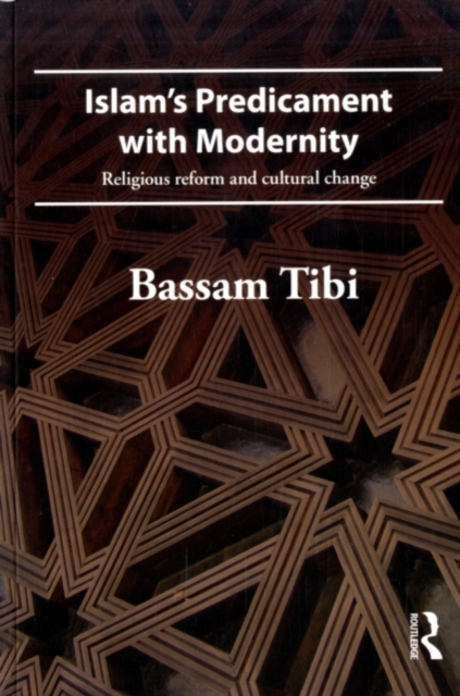 Islam's Predicament with Modernity : Religious Reform and Cultural Change, PDF eBook