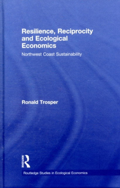 Resilience, Reciprocity and Ecological Economics : Northwest Coast Sustainability, PDF eBook
