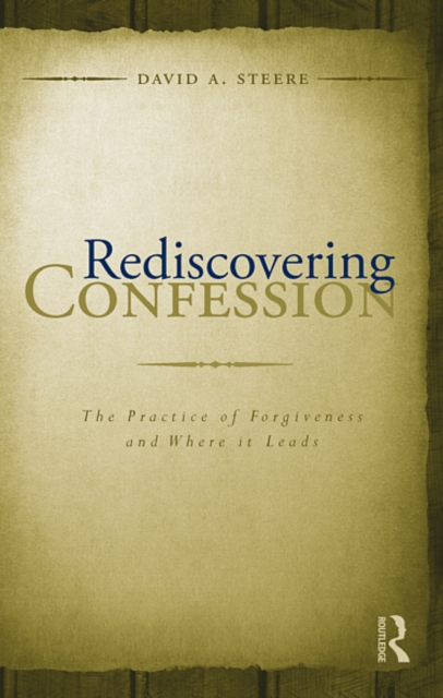 Rediscovering Confession : The Practice of Forgiveness and Where it Leads, EPUB eBook