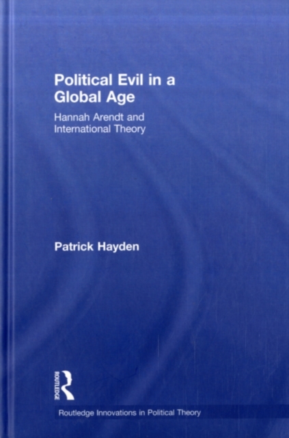 Political Evil in a Global Age : Hannah Arendt and International Theory, PDF eBook